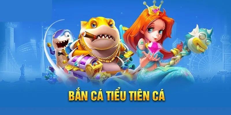 Bắn cá tiểu tiên cá
