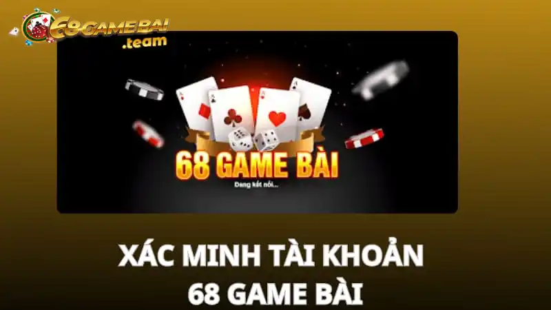 Cách xác minh tài khoản 68 game bài bằng 4 bước đơn giản 1 Tìm hiểu hướng dẫn xác minh tài khoản 68 game bài